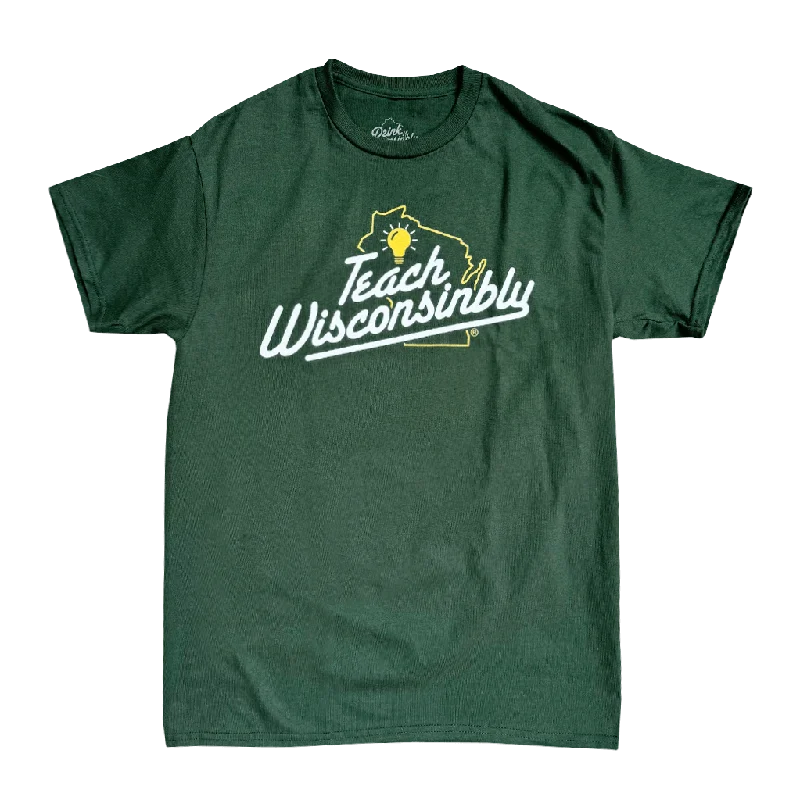 "Teach Wisconsinbly" Green T-Shirt